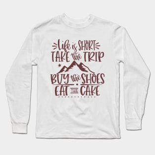 life is short and take the trip Long Sleeve T-Shirt